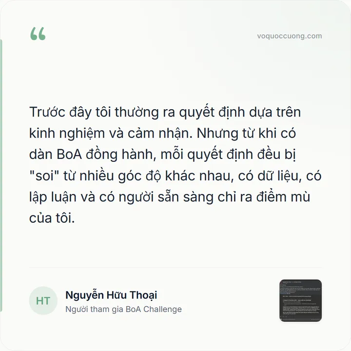 Nguyễn Hữu Thoại, Người tham gia BoA Challenge: “Trước đây tôi thường ra quyết định dựa trên kinh nghiệm và cảm nhận. Nhưng từ khi có dàn BoA đồng hành, mỗi quyết định đều bị "soi" từ nhiều góc độ khác nhau, có dữ liệu, có lập luận và có người sẵn sàng chỉ ra điểm mù của tôi.”