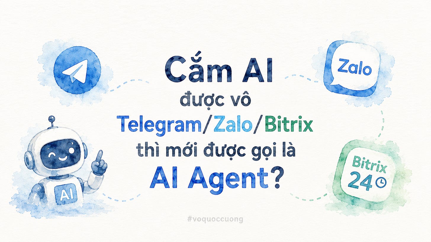 Cắm AI được vô ô chat Telegram/Zalo/Bitrix thì mới được gọi là AI Agent?